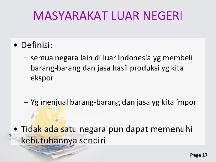 MASYARAKAT LUAR NEGERI • Definisi: – semua negara lain di luar Indonesia yg membeli