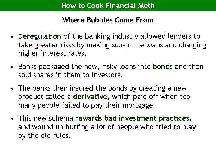 How to Cook Financial Meth Where Bubbles Come From • Deregulation of the banking