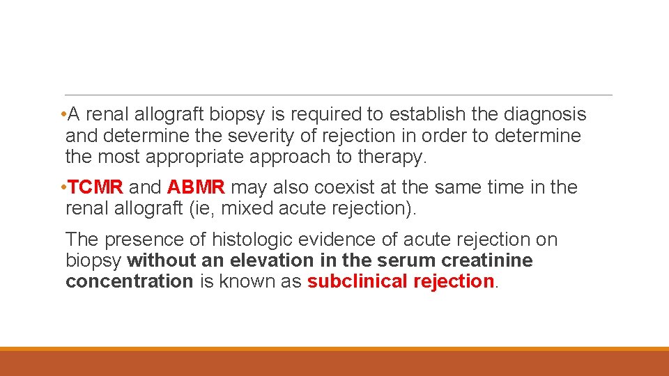  • A renal allograft biopsy is required to establish the diagnosis and determine