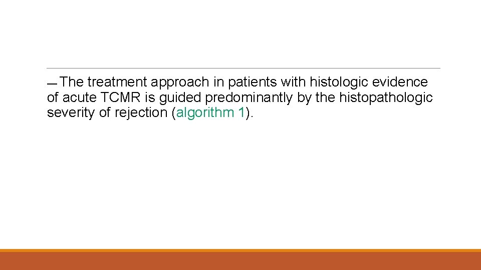 — The treatment approach in patients with histologic evidence of acute TCMR is guided