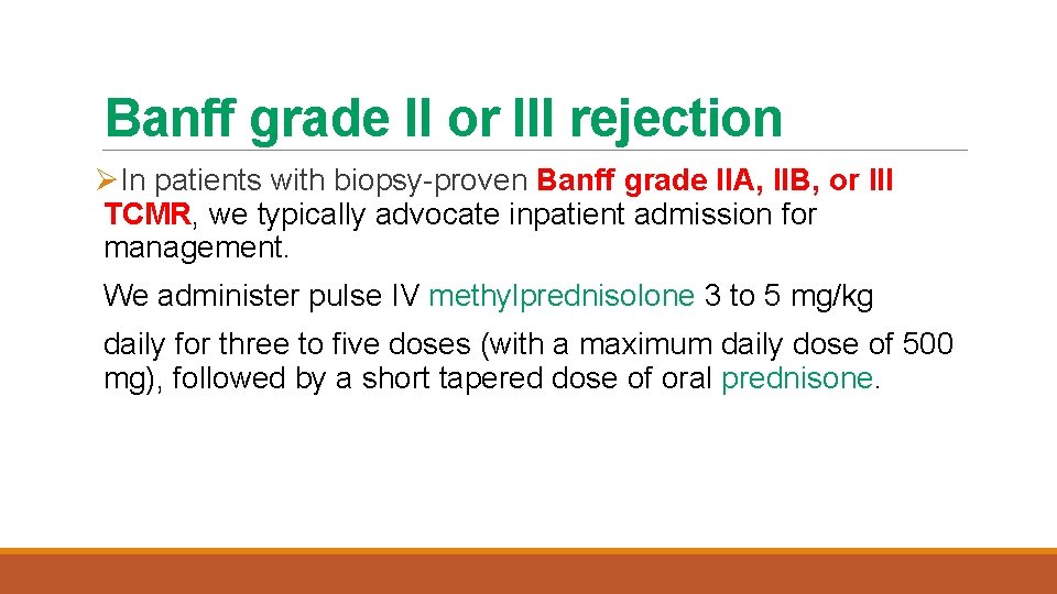 Banff grade II or III rejection ØIn patients with biopsy-proven Banff grade IIA, IIB,