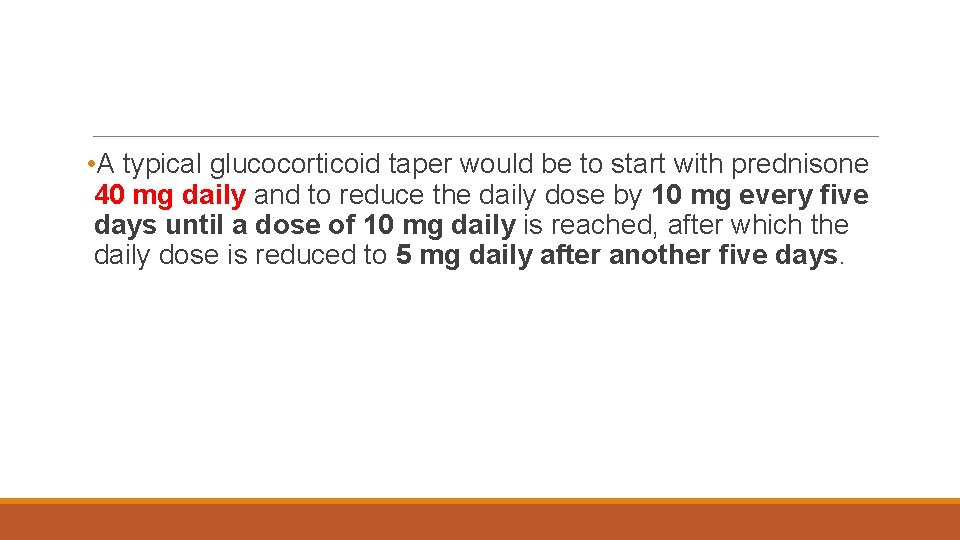  • A typical glucocorticoid taper would be to start with prednisone 40 mg