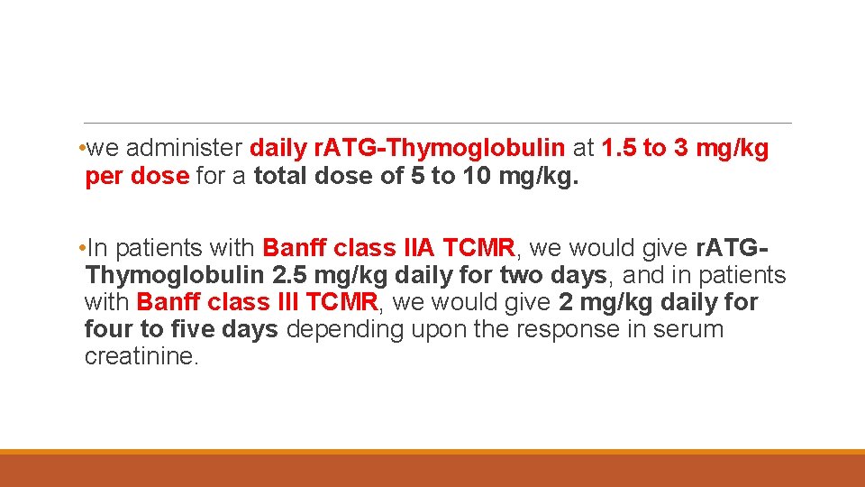  • we administer daily r. ATG-Thymoglobulin at 1. 5 to 3 mg/kg per