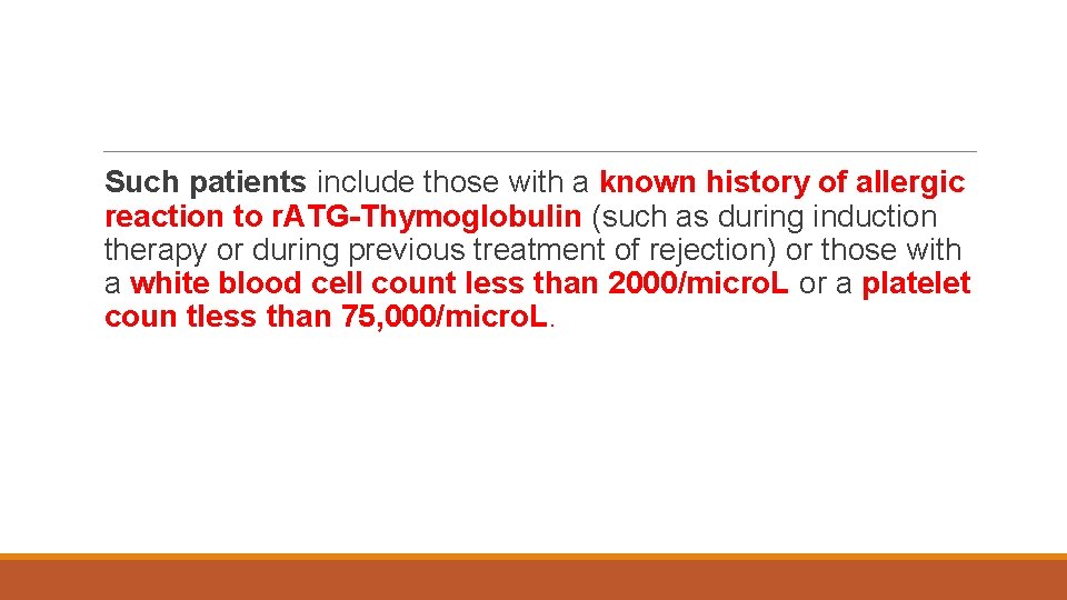 Such patients include those with a known history of allergic reaction to r. ATG-Thymoglobulin