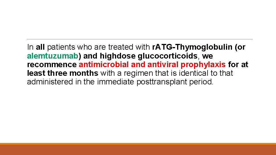 In all patients who are treated with r. ATG-Thymoglobulin (or alemtuzumab) and highdose glucocorticoids,