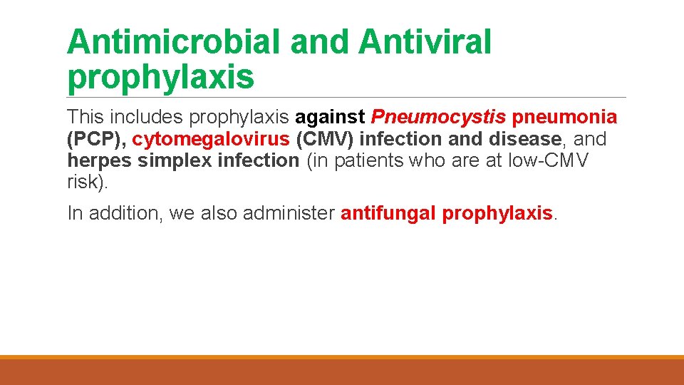 Antimicrobial and Antiviral prophylaxis This includes prophylaxis against Pneumocystis pneumonia (PCP), cytomegalovirus (CMV) infection