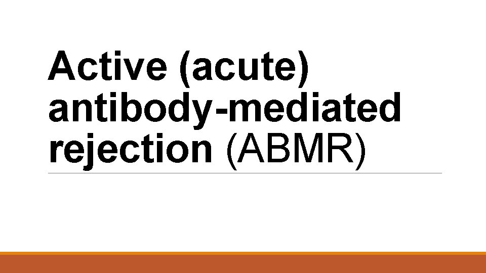 Active (acute) antibody-mediated rejection (ABMR) 