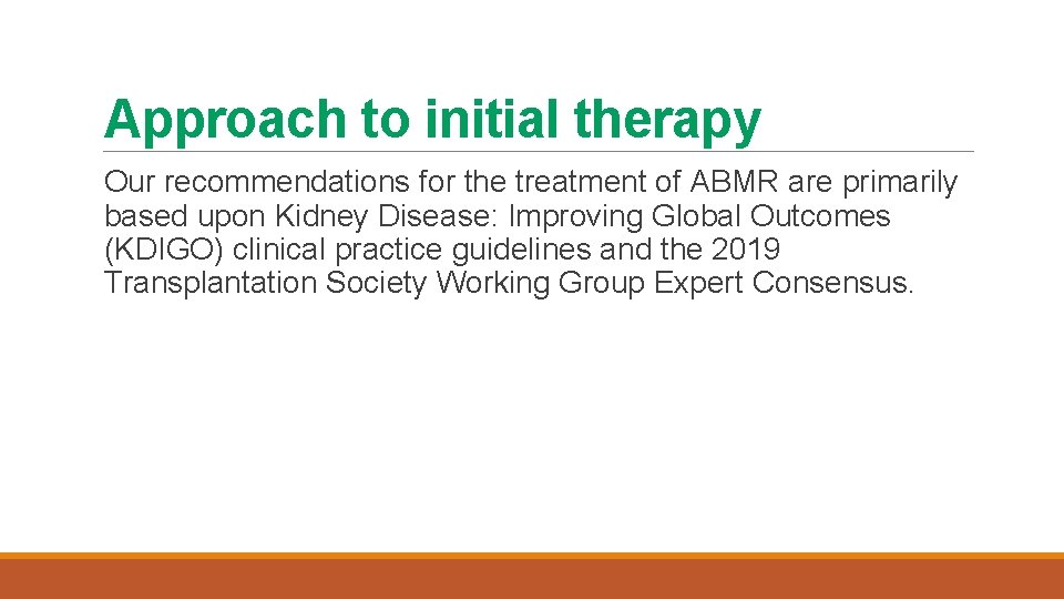 Approach to initial therapy Our recommendations for the treatment of ABMR are primarily based