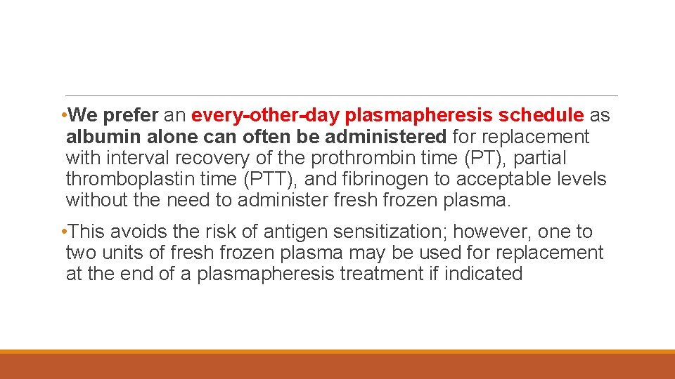  • We prefer an every-other-day plasmapheresis schedule as albumin alone can often be