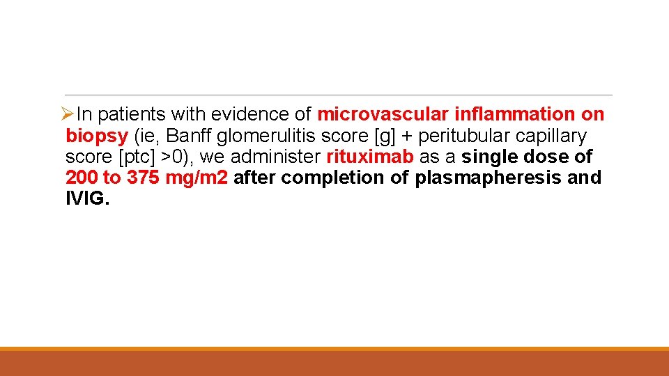 ØIn patients with evidence of microvascular inflammation on biopsy (ie, Banff glomerulitis score [g]