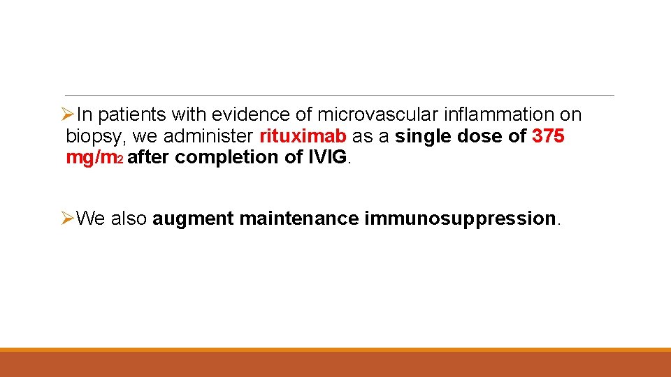 ØIn patients with evidence of microvascular inflammation on biopsy, we administer rituximab as a