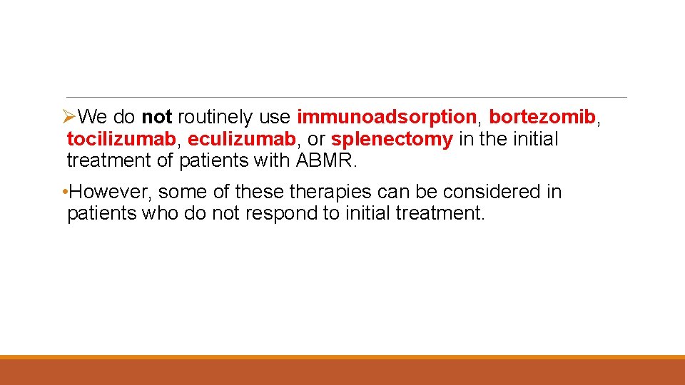 ØWe do not routinely use immunoadsorption, bortezomib, tocilizumab, eculizumab, or splenectomy in the initial