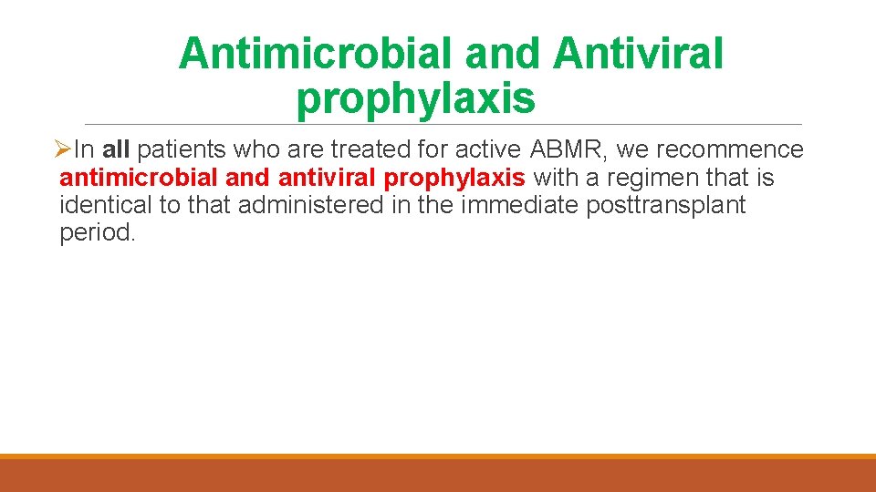 Antimicrobial and Antiviral prophylaxis ØIn all patients who are treated for active ABMR, we