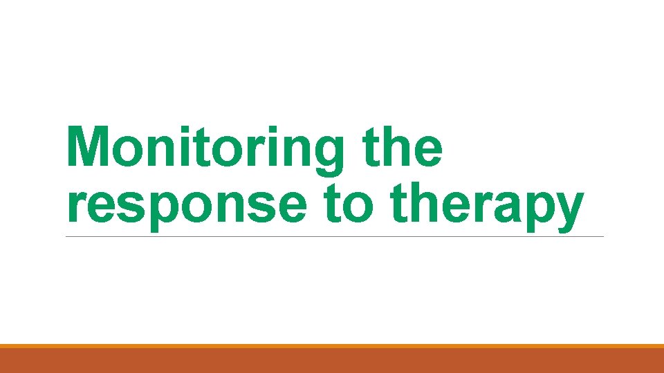 Monitoring the response to therapy 