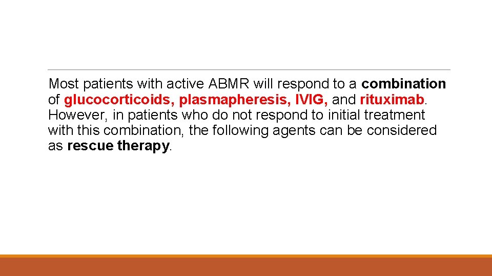 Most patients with active ABMR will respond to a combination of glucocorticoids, plasmapheresis, IVIG,