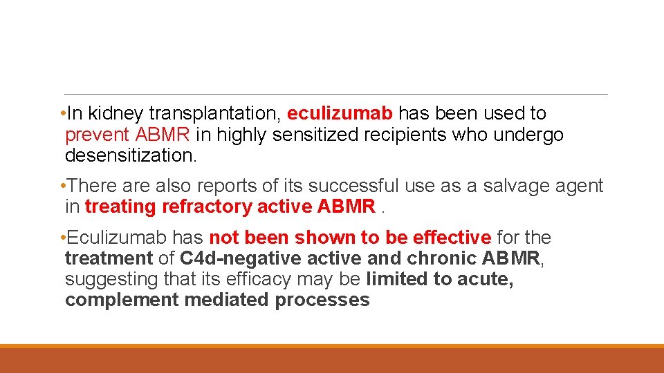  • In kidney transplantation, eculizumab has been used to prevent ABMR in highly