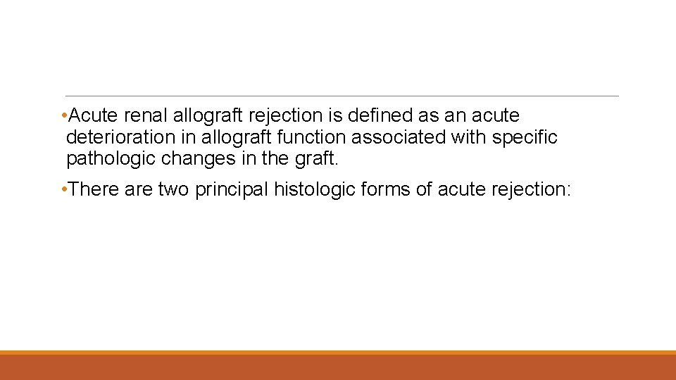  • Acute renal allograft rejection is defined as an acute deterioration in allograft