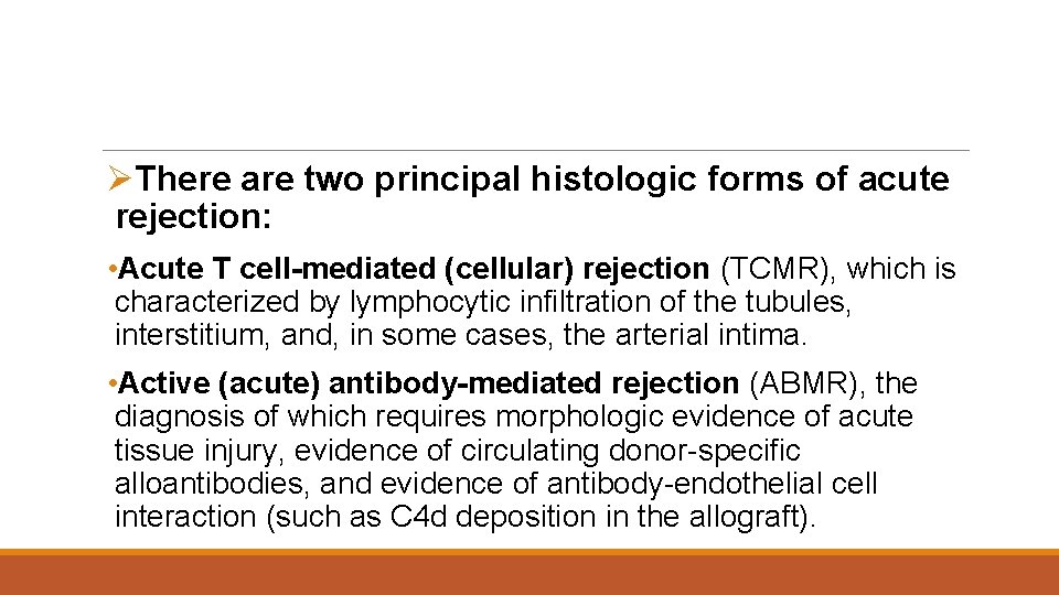 ØThere are two principal histologic forms of acute rejection: • Acute T cell-mediated (cellular)