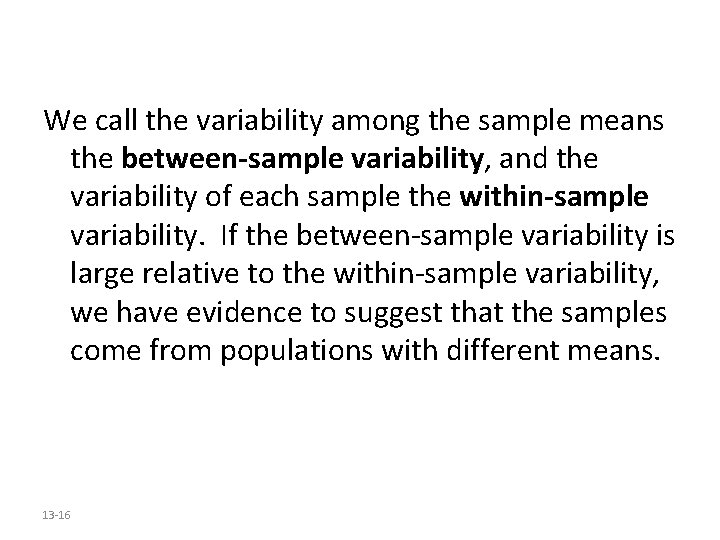We call the variability among the sample means the between-sample variability, and the variability