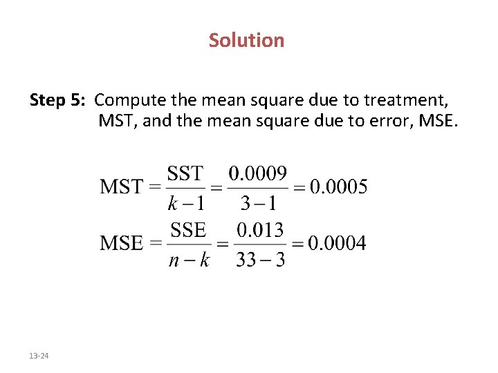 Solution Step 5: Compute the mean square due to treatment, MST, and the mean