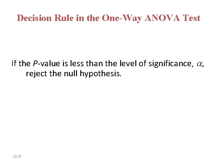 Decision Rule in the One-Way ANOVA Test If the P-value is less than the