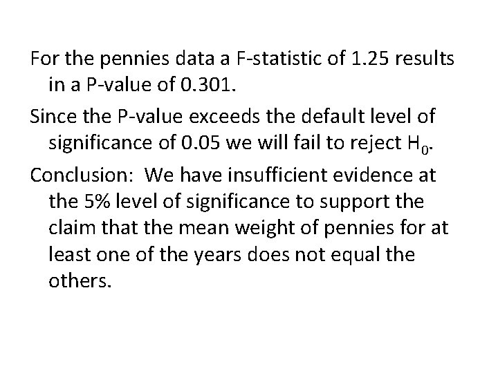 For the pennies data a F-statistic of 1. 25 results in a P-value of