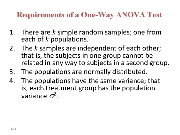 Requirements of a One-Way ANOVA Test 1. There are k simple random samples; one