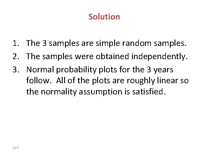 Solution 1. The 3 samples are simple random samples. 2. The samples were obtained