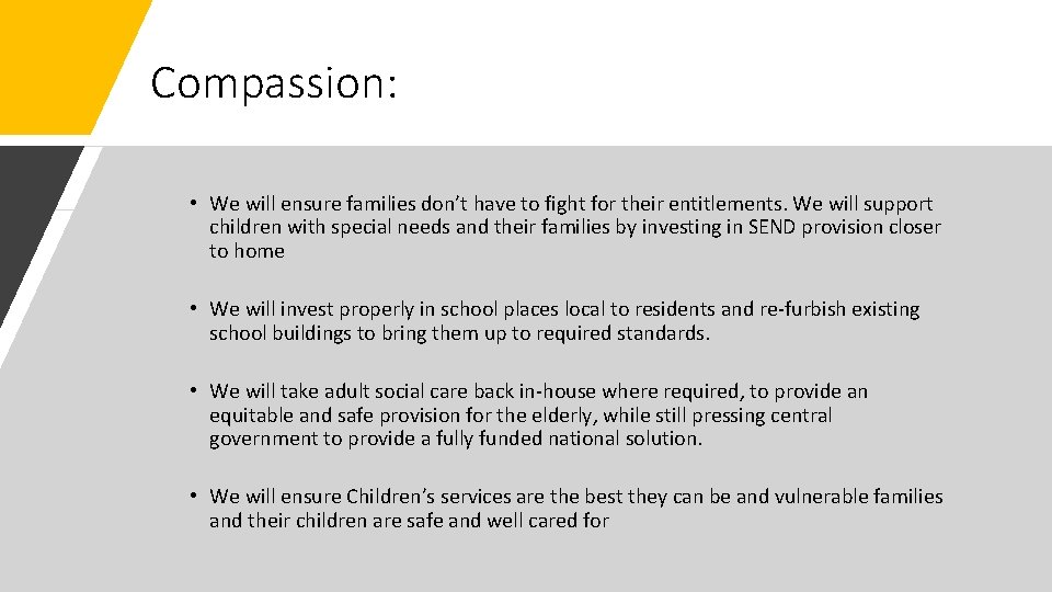 Compassion: • We will ensure families don’t have to fight for their entitlements. We