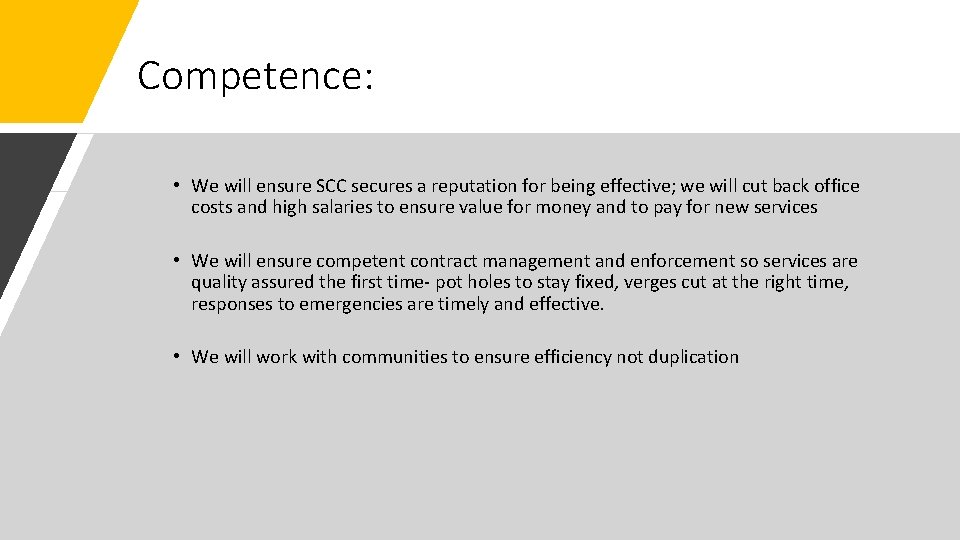 Competence: • We will ensure SCC secures a reputation for being effective; we will