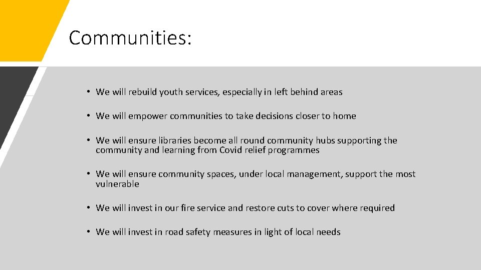 Communities: • We will rebuild youth services, especially in left behind areas • We