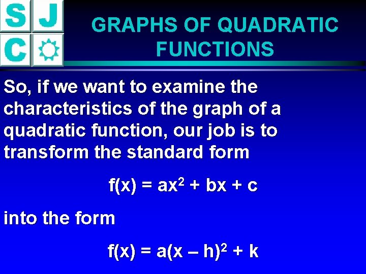 GRAPHS OF QUADRATIC FUNCTIONS So, if we want to examine the characteristics of the