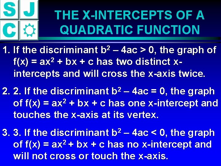 THE X-INTERCEPTS OF A QUADRATIC FUNCTION 1. If the discriminant b 2 – 4