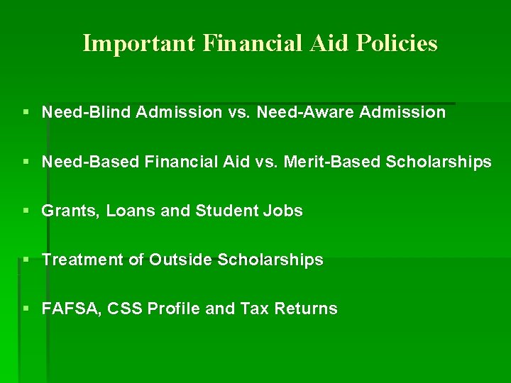 Important Financial Aid Policies § Need-Blind Admission vs. Need-Aware Admission § Need-Based Financial Aid