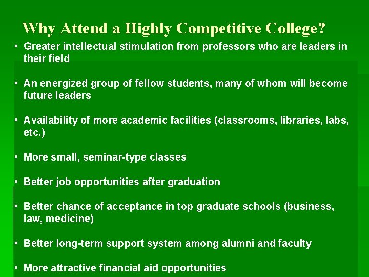 Why Attend a Highly Competitive College? • Greater intellectual stimulation from professors who are