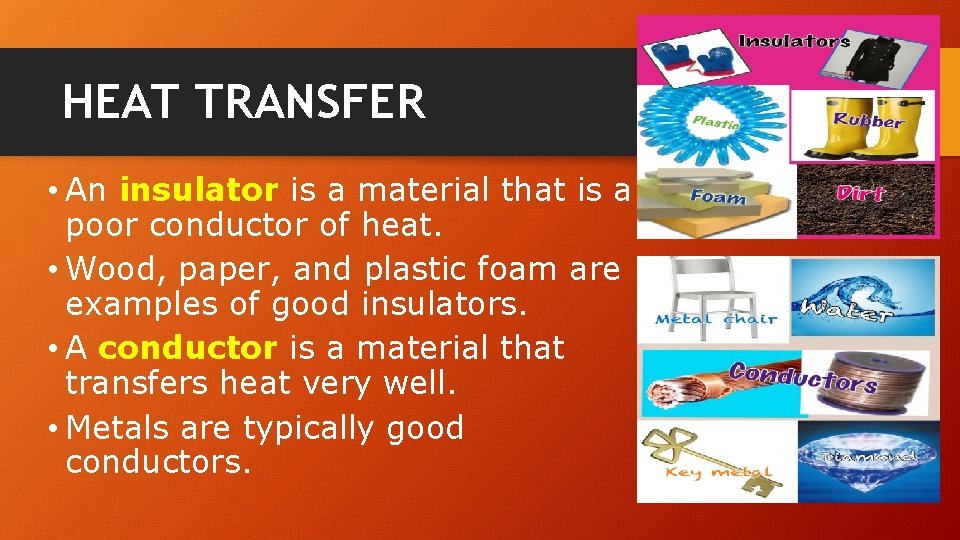 HEAT TRANSFER • An insulator is a material that is a poor conductor of