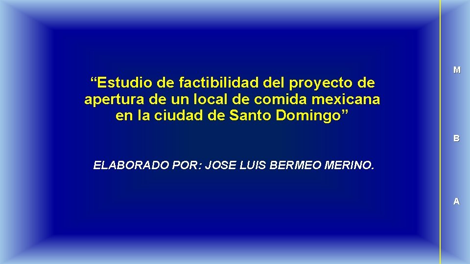 “Estudio de factibilidad del proyecto de apertura de un local de comida mexicana en