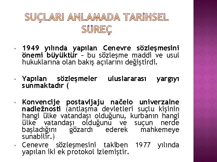  • 1949 yılında yapılan Cenevre sözleşmesini önemi büyüktür – bu sözleşme maddi ve