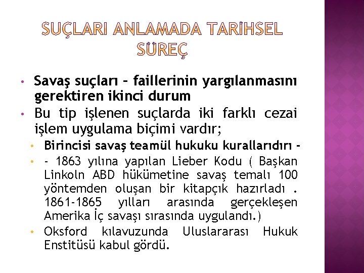 Savaş suçları – faillerinin yargılanmasını gerektiren ikinci durum Bu tip işlenen suçlarda iki farklı