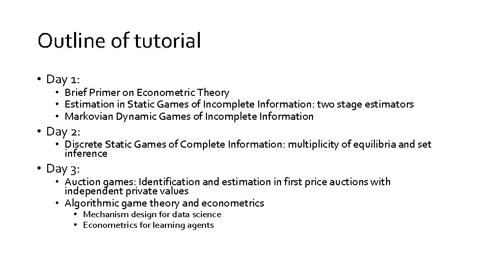 Outline of tutorial • Day 1: • Brief Primer on Econometric Theory • Estimation