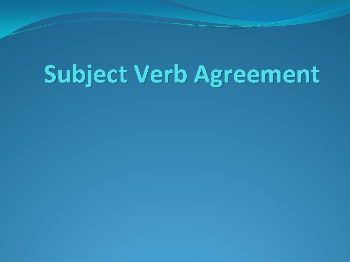 Subject Verb Agreement 