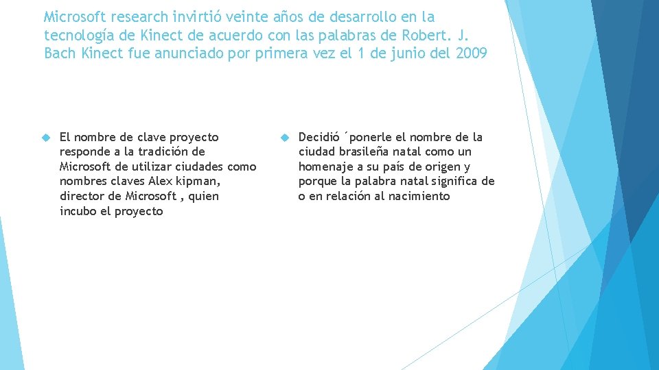 Microsoft research invirtió veinte años de desarrollo en la tecnología de Kinect de acuerdo