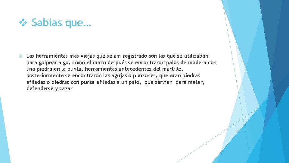 v Sabias que… v Las herramientas mas viejas que se am registrado son las