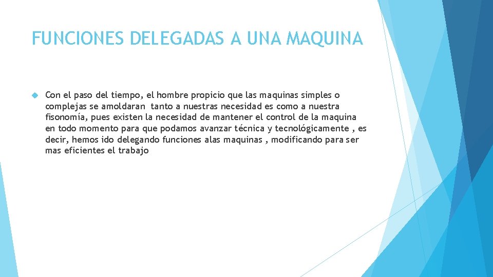 FUNCIONES DELEGADAS A UNA MAQUINA Con el paso del tiempo, el hombre propicio que