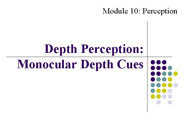 Module 10: Perception Depth Perception: Monocular Depth Cues 