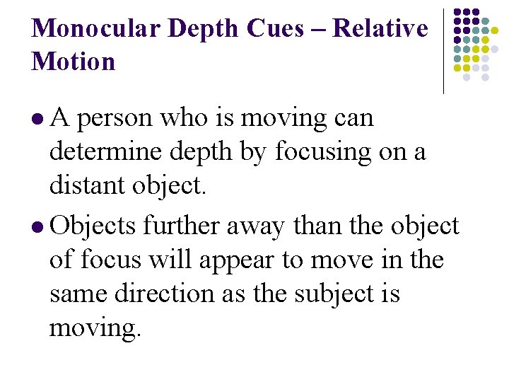 Monocular Depth Cues – Relative Motion l. A person who is moving can determine