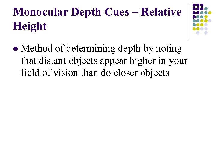 Monocular Depth Cues – Relative Height l Method of determining depth by noting that
