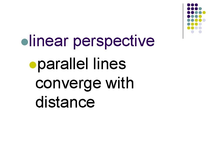 llinear perspective lparallel lines converge with distance 