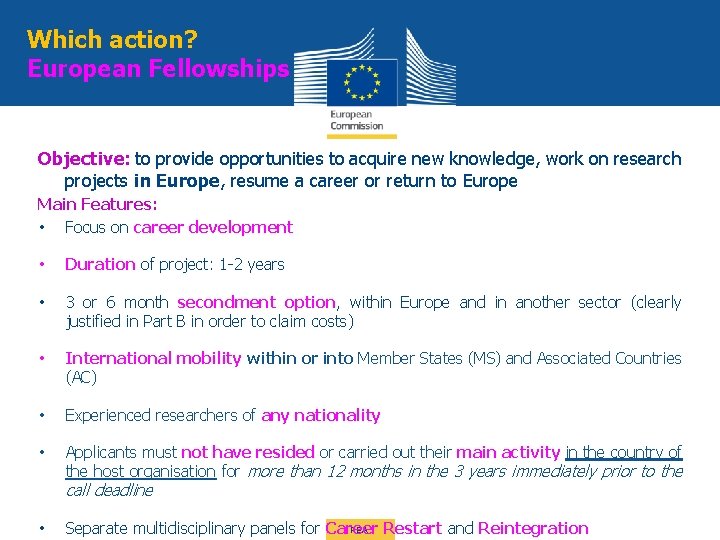 Which action? European Fellowships Objective: to provide opportunities to acquire new knowledge, work on