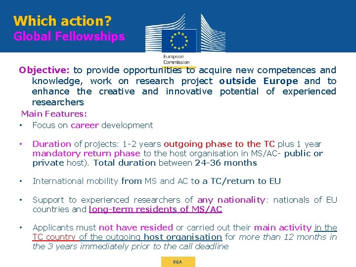 Which action? Global Fellowships Objective: to provide opportunities to acquire new competences and knowledge,